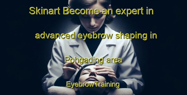 Skinart Become an expert in advanced eyebrow shaping in Pohgading area | EyebrowTraining | EyebrowClasses | SkinartTraining-Indonesia