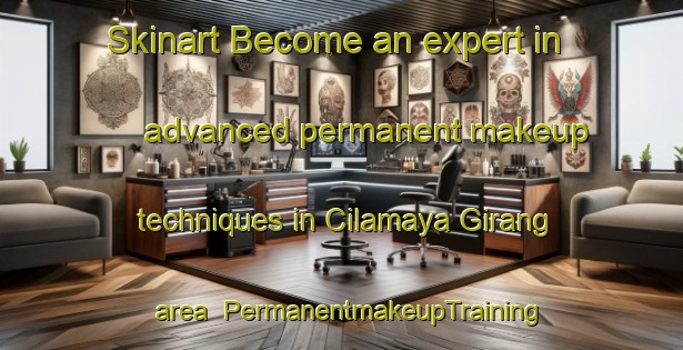 Skinart Become an expert in advanced permanent makeup techniques in Cilamaya Girang area | PermanentmakeupTraining | PermanentmakeupClasses | SkinartTraining-Indonesia