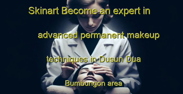 Skinart Become an expert in advanced permanent makeup techniques in Dusun Dua Bumbungon area | PermanentmakeupTraining | PermanentmakeupClasses | SkinartTraining-Indonesia