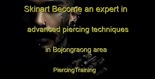 Skinart Become an expert in advanced piercing techniques in Bojongraong area | PiercingTraining | PiercingClasses | SkinartTraining-Indonesia