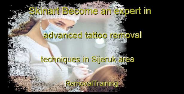 Skinart Become an expert in advanced tattoo removal techniques in Sijeruk area | RemovalTraining | RemovalClasses | SkinartTraining-Indonesia