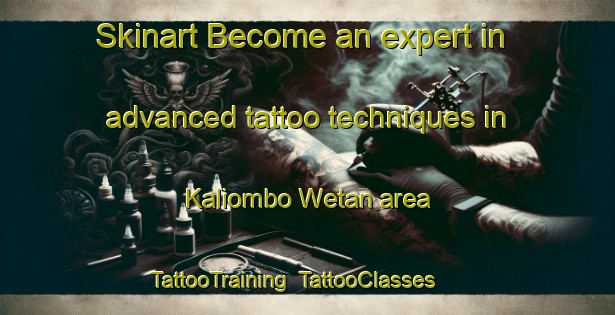 Skinart Become an expert in advanced tattoo techniques in Kaliombo Wetan area | TattooTraining | TattooClasses | SkinartTraining-Indonesia