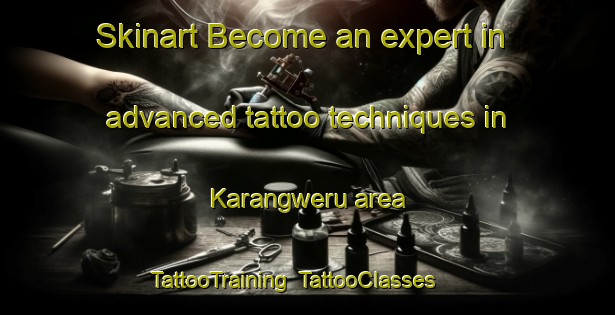 Skinart Become an expert in advanced tattoo techniques in Karangweru area | TattooTraining | TattooClasses | SkinartTraining-Indonesia