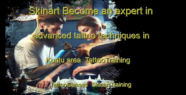 Skinart Become an expert in advanced tattoo techniques in Kuntu area | TattooTraining | TattooClasses | SkinartTraining-Indonesia