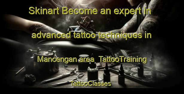 Skinart Become an expert in advanced tattoo techniques in Mancengan area | TattooTraining | TattooClasses | SkinartTraining-Indonesia