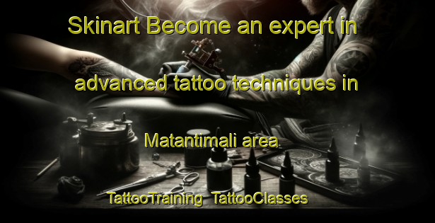 Skinart Become an expert in advanced tattoo techniques in Matantimali area | TattooTraining | TattooClasses | SkinartTraining-Indonesia