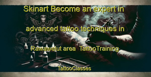 Skinart Become an expert in advanced tattoo techniques in Rawawelut area | TattooTraining | TattooClasses | SkinartTraining-Indonesia