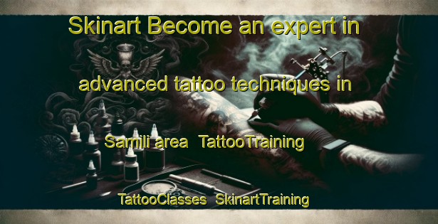 Skinart Become an expert in advanced tattoo techniques in Samili area | TattooTraining | TattooClasses | SkinartTraining-Indonesia