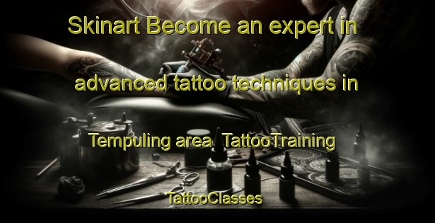 Skinart Become an expert in advanced tattoo techniques in Tempuling area | TattooTraining | TattooClasses | SkinartTraining-Indonesia