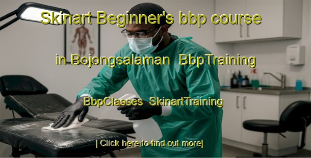 Skinart Beginner's bbp course in Bojongsalaman | BbpTraining | BbpClasses | SkinartTraining-Indonesia