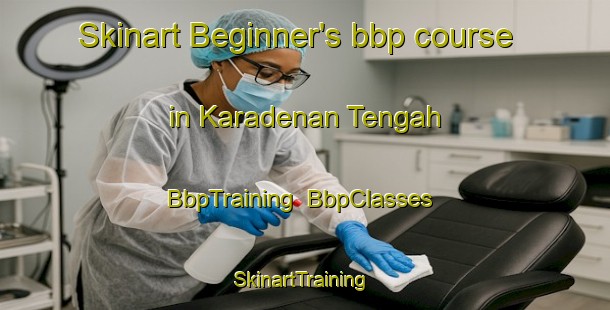 Skinart Beginner's bbp course in Karadenan Tengah | BbpTraining | BbpClasses | SkinartTraining-Indonesia