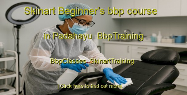 Skinart Beginner's bbp course in Padahayu | BbpTraining | BbpClasses | SkinartTraining-Indonesia