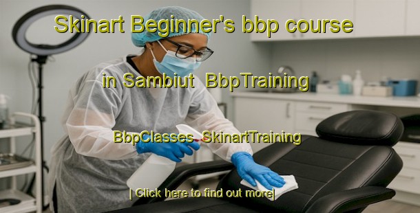 Skinart Beginner's bbp course in Sambiut | BbpTraining | BbpClasses | SkinartTraining-Indonesia