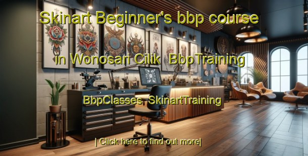 Skinart Beginner's bbp course in Wonosari Cilik | BbpTraining | BbpClasses | SkinartTraining-Indonesia