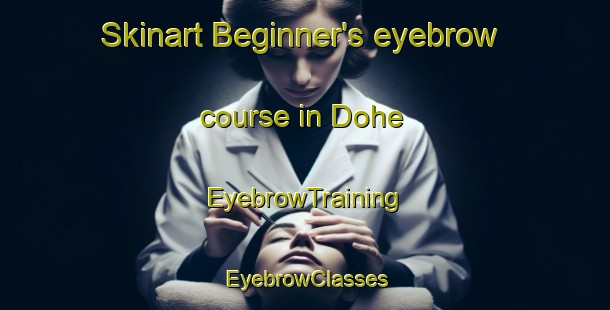 Skinart Beginner's eyebrow course in Dohe | EyebrowTraining | EyebrowClasses | SkinartTraining-Indonesia