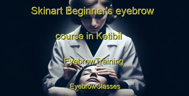 Skinart Beginner's eyebrow course in Ketibil | EyebrowTraining | EyebrowClasses | SkinartTraining-Indonesia