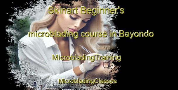 Skinart Beginner's microblading course in Bayondo | MicrobladingTraining | MicrobladingClasses | SkinartTraining-Indonesia