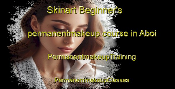 Skinart Beginner's permanentmakeup course in Aboi | #PermanentmakeupTraining #PermanentmakeupClasses #SkinartTraining-Indonesia