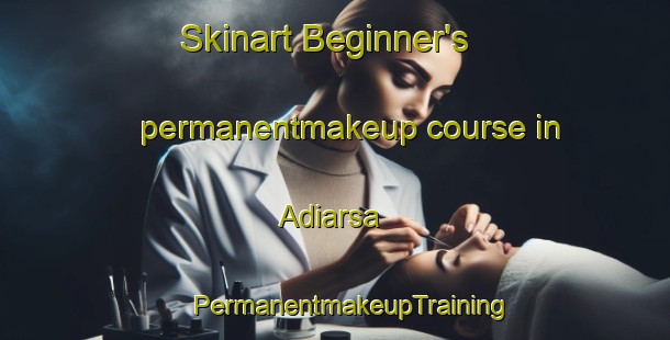 Skinart Beginner's permanentmakeup course in Adiarsa | #PermanentmakeupTraining #PermanentmakeupClasses #SkinartTraining-Indonesia