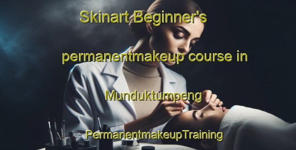 Skinart Beginner's permanentmakeup course in Munduktumpeng | #PermanentmakeupTraining #PermanentmakeupClasses #SkinartTraining-Indonesia