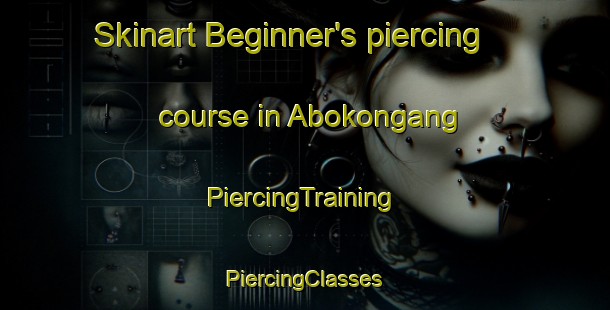 Skinart Beginner's piercing course in Abokongang | #PiercingTraining #PiercingClasses #SkinartTraining-Indonesia