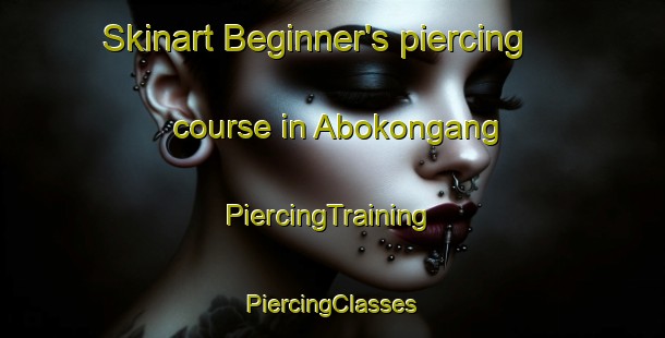 Skinart Beginner's piercing course in Abokongang | #PiercingTraining #PiercingClasses #SkinartTraining-Indonesia