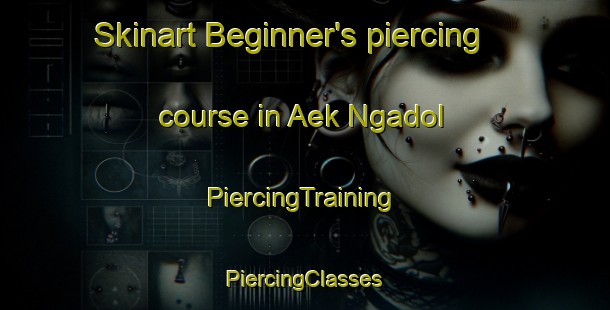 Skinart Beginner's piercing course in Aek Ngadol | #PiercingTraining #PiercingClasses #SkinartTraining-Indonesia