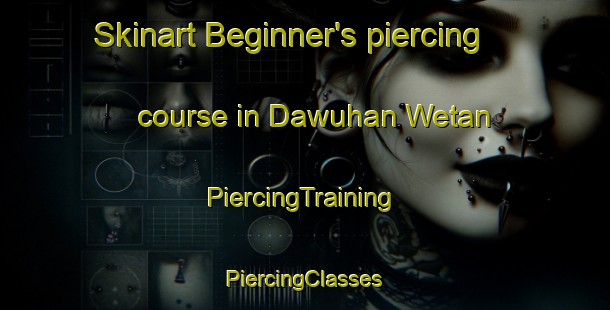 Skinart Beginner's piercing course in Dawuhan Wetan | #PiercingTraining #PiercingClasses #SkinartTraining-Indonesia