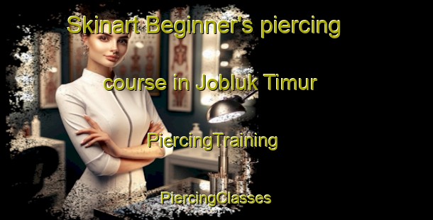 Skinart Beginner's piercing course in Jobluk Timur | #PiercingTraining #PiercingClasses #SkinartTraining-Indonesia