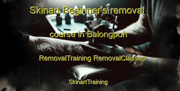 Skinart Beginner's removal course in Balongpoh | #RemovalTraining #RemovalClasses #SkinartTraining-Indonesia