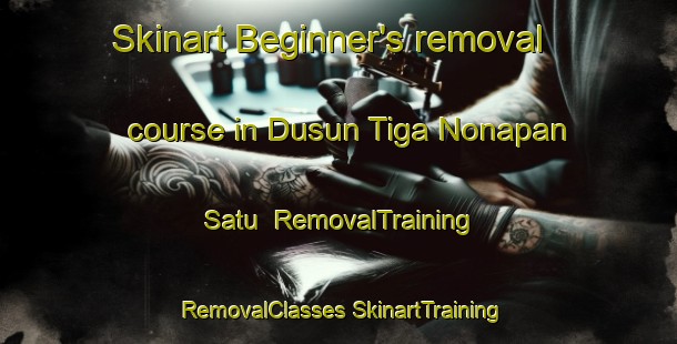 Skinart Beginner's removal course in Dusun Tiga Nonapan Satu | #RemovalTraining #RemovalClasses #SkinartTraining-Indonesia