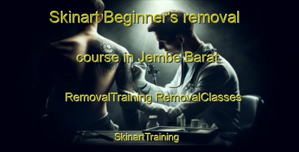 Skinart Beginner's removal course in Jembe Barat | #RemovalTraining #RemovalClasses #SkinartTraining-Indonesia