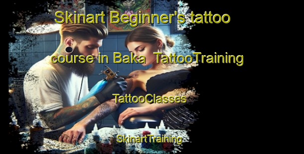 Skinart Beginner's tattoo course in Baka | TattooTraining | TattooClasses | SkinartTraining-Indonesia