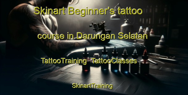 Skinart Beginner's tattoo course in Darungan Selatan | TattooTraining | TattooClasses | SkinartTraining-Indonesia