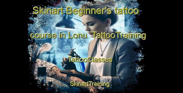 Skinart Beginner's tattoo course in Lonu | TattooTraining | TattooClasses | SkinartTraining-Indonesia
