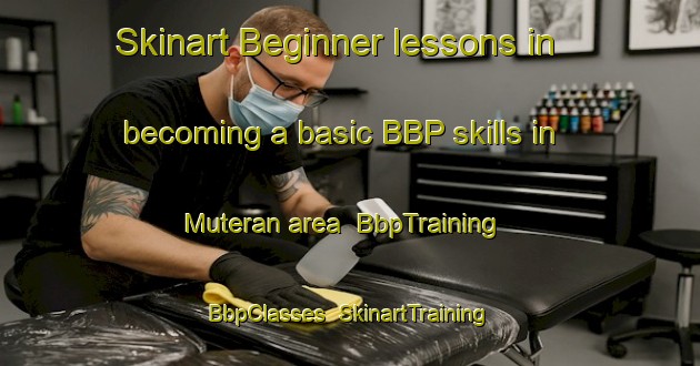 Skinart Beginner lessons in becoming a basic BBP skills in Muteran area | BbpTraining | BbpClasses | SkinartTraining-Indonesia