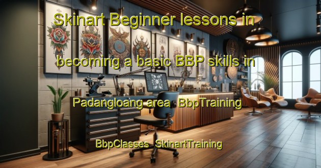 Skinart Beginner lessons in becoming a basic BBP skills in Padangloang area | BbpTraining | BbpClasses | SkinartTraining-Indonesia