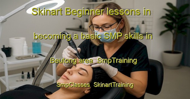 Skinart Beginner lessons in becoming a basic SMP skills in Beutong area | SmpTraining | SmpClasses | SkinartTraining-Indonesia