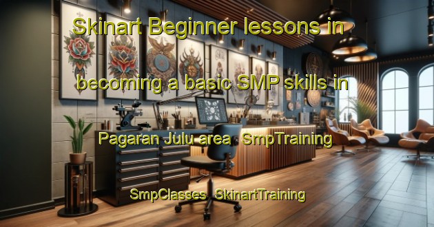 Skinart Beginner lessons in becoming a basic SMP skills in Pagaran Julu area | SmpTraining | SmpClasses | SkinartTraining-Indonesia