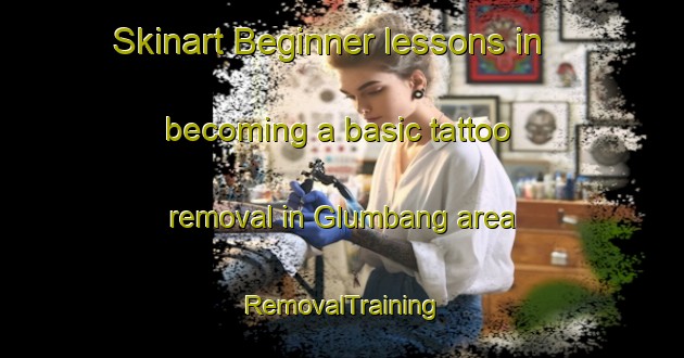 Skinart Beginner lessons in becoming a basic tattoo removal in Glumbang area | RemovalTraining | RemovalClasses | SkinartTraining-Indonesia