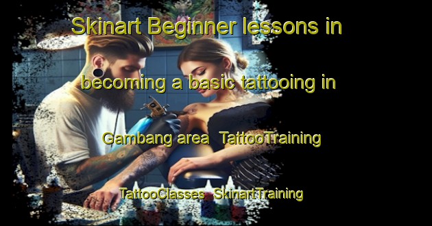 Skinart Beginner lessons in becoming a basic tattooing in Gambang area | TattooTraining | TattooClasses | SkinartTraining-Indonesia