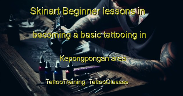 Skinart Beginner lessons in becoming a basic tattooing in Kepongpongan area | TattooTraining | TattooClasses | SkinartTraining-Indonesia