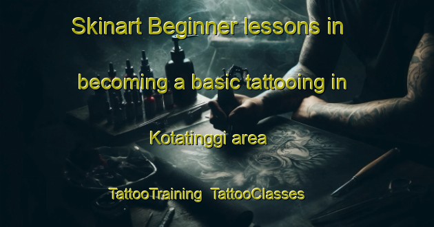 Skinart Beginner lessons in becoming a basic tattooing in Kotatinggi area | TattooTraining | TattooClasses | SkinartTraining-Indonesia