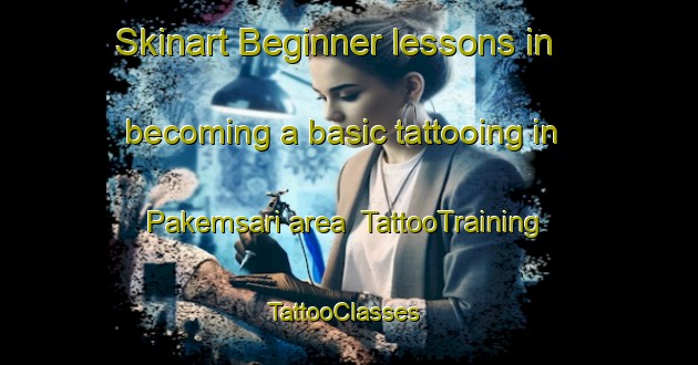 Skinart Beginner lessons in becoming a basic tattooing in Pakemsari area | TattooTraining | TattooClasses | SkinartTraining-Indonesia