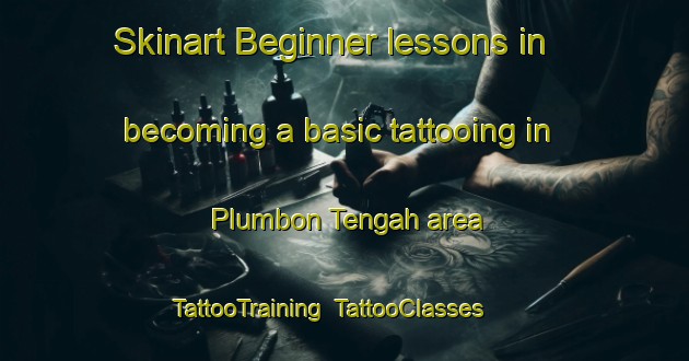 Skinart Beginner lessons in becoming a basic tattooing in Plumbon Tengah area | TattooTraining | TattooClasses | SkinartTraining-Indonesia