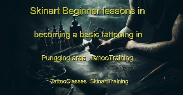Skinart Beginner lessons in becoming a basic tattooing in Pungging area | TattooTraining | TattooClasses | SkinartTraining-Indonesia