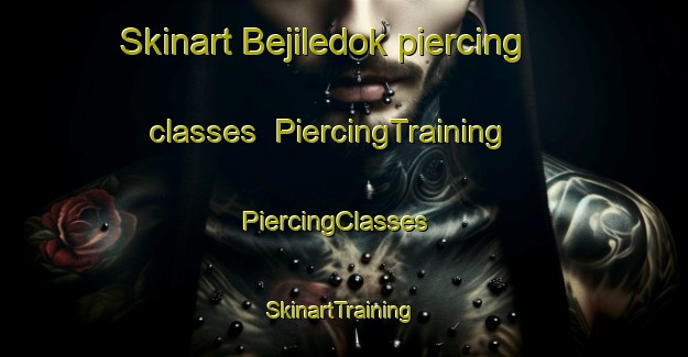 Skinart Bejiledok piercing classes | PiercingTraining | PiercingClasses | SkinartTraining-Indonesia