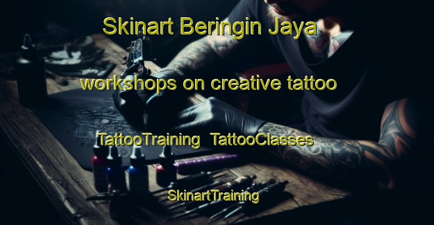 Skinart Beringin Jaya workshops on creative tattoo | TattooTraining | TattooClasses | SkinartTraining-Indonesia