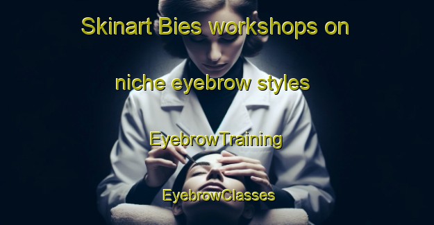 Skinart Bies workshops on niche eyebrow styles | EyebrowTraining | EyebrowClasses | SkinartTraining-Indonesia