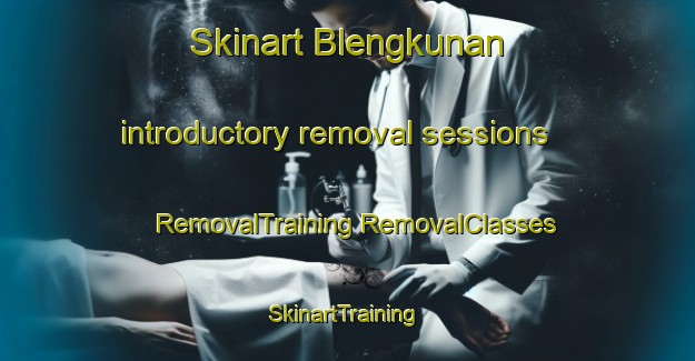 Skinart Blengkunan introductory removal sessions | #RemovalTraining #RemovalClasses #SkinartTraining-Indonesia